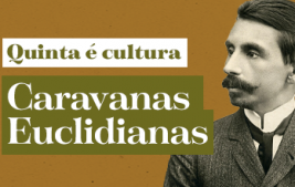 Quinta é cultura apresenta Caravanas Euclidianas
