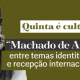 Quinta é Cultura: Sonia Salomão fala sobre a obra Machado de Assis e sua repercussão